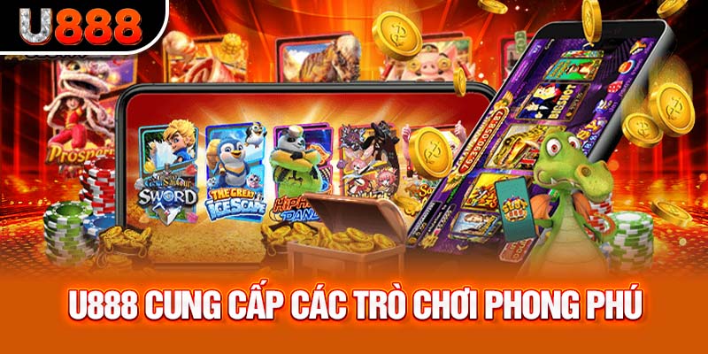 Game bài U888 cung cấp các trò chơi phong phú