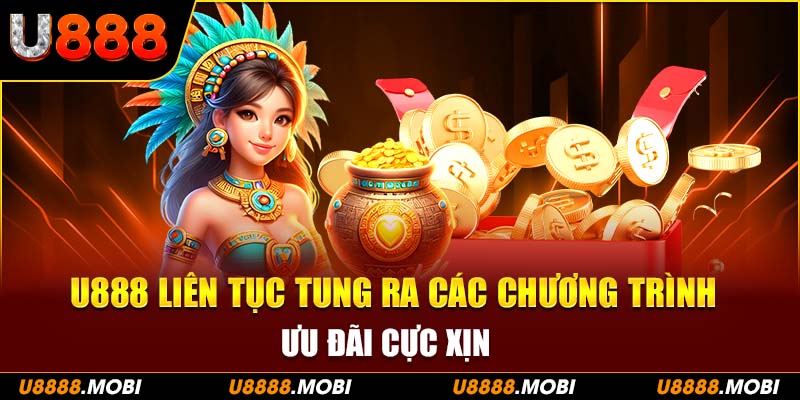 Lý do U888 liên tục tung ra các chương trình ưu đãi cực xịn
