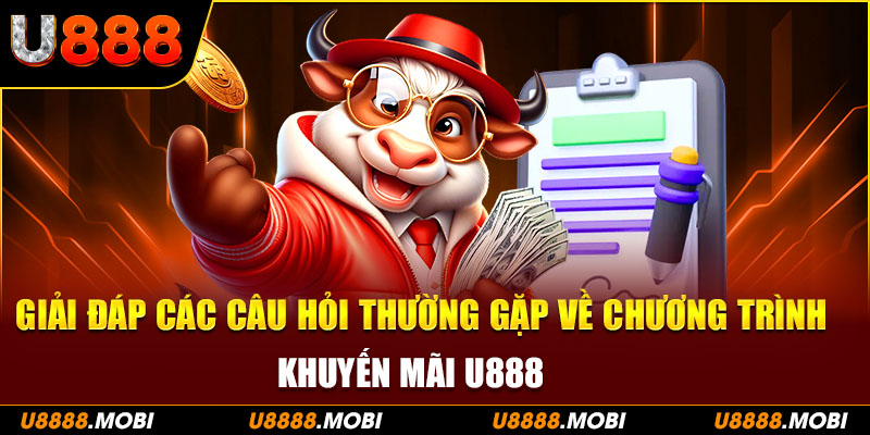 FAQ - Câu hỏi hay gặp về chương trình khuyến mãi U888