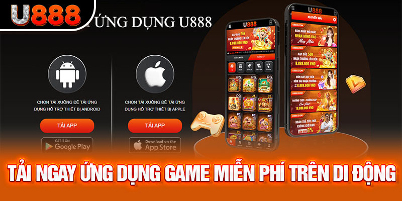 Tải ngay ứng dụng game miễn phí trên di động