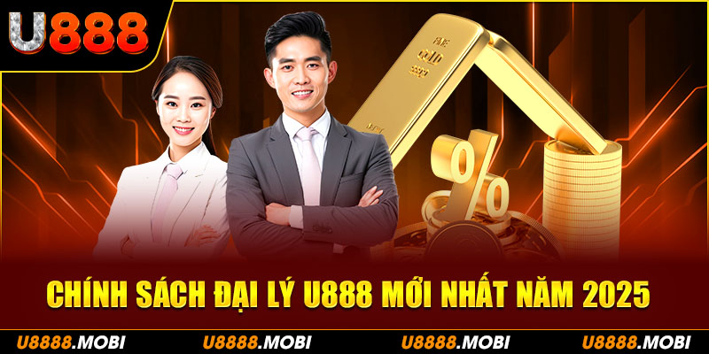 Tổng quan về chính sách đại lý u888 năm 2025